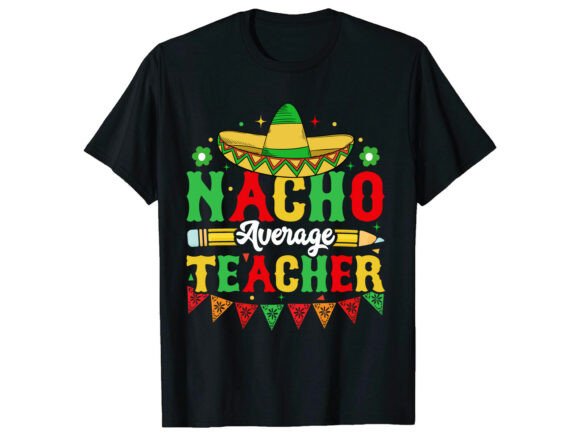 Download Nacho Teacher Cinco De Mayo T-Shirt - Premium Bundle